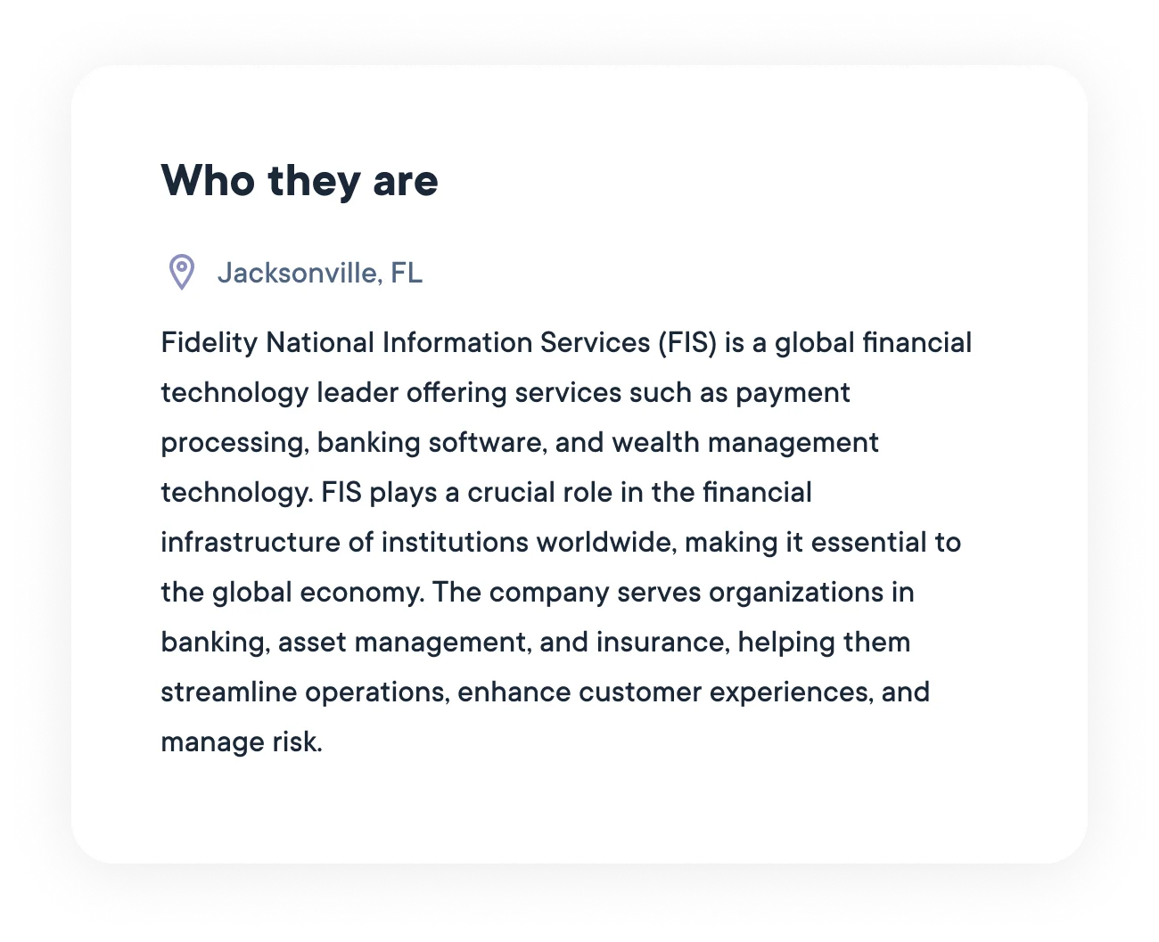 Fidelity National Information Services (FIS) is a global financial technology leader offering services such as payment processing, banking software, and wealth management technology. FIS plays a crucial role in the financial infrastructure of institutions worldwide, making it essential to the global economy. The company serves organizations in banking, asset management, and insurance, helping them streamline operations, enhance customer experiences, and manage risk.